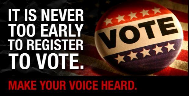 It Is Never Too Early to Register to Vote - Make Your Voice Heard